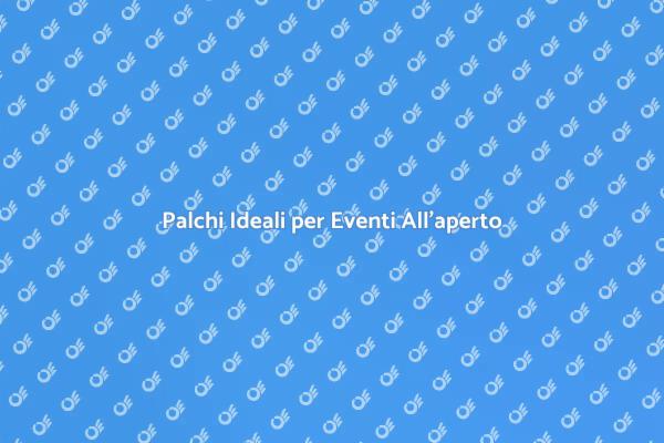 Guida al Noleggio di Palchi per Eventi
