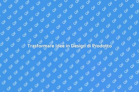 Design di Prodotto: Idee in Realtà