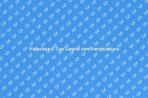 Verniciatura del Legno: Arte e Stile