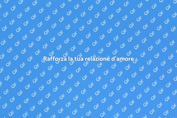 Rendi la tua relazione più forte