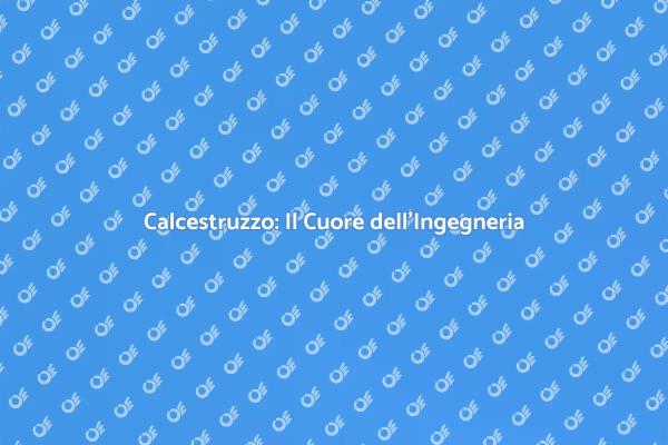 Calcestruzzo: Fondamenti dell'Ingegneria