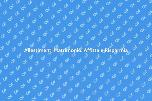 Affittare Allestimenti per Matrimonio