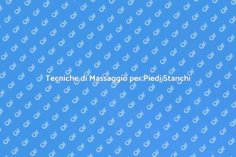 Massaggio per Rilassare i Piedi Stanchi