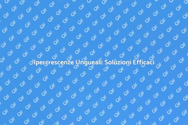 Unghie Sane: Combatti l'Ipercrescenza