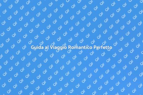 Prenotare un Viaggio Romantico