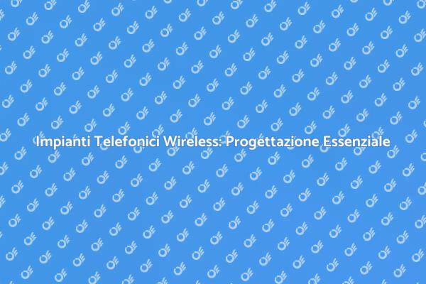 Progettazione e Connettività Wireless