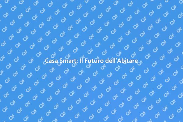 La Casa del Futuro: Domotica e Comfort
