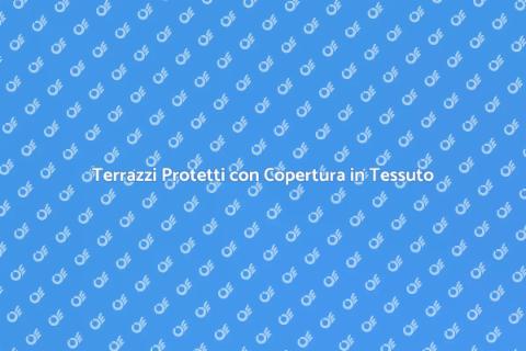 Copertura per Terrazzi in Tessuto
