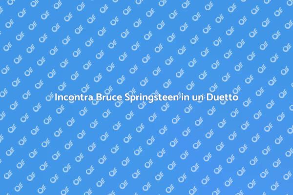 Un Duetto Magico con Bruce Springsteen