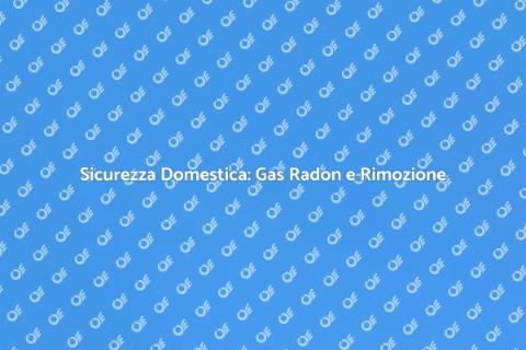 Rimuovere il Gas Radon in Casa
