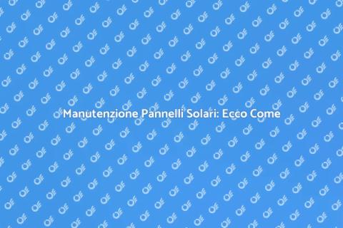 Pulizia Pannelli Solari: Efficienza Garantita