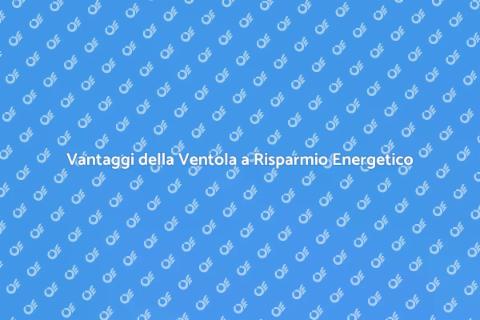 Ventola a Risparmio Energetico