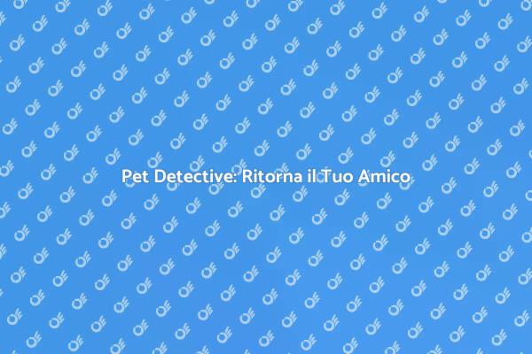 Pet Detective: Tranquillità Ritrovata