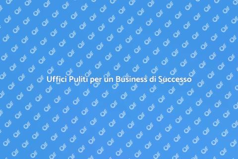 Pulizia Uffici: Investimento Strategico