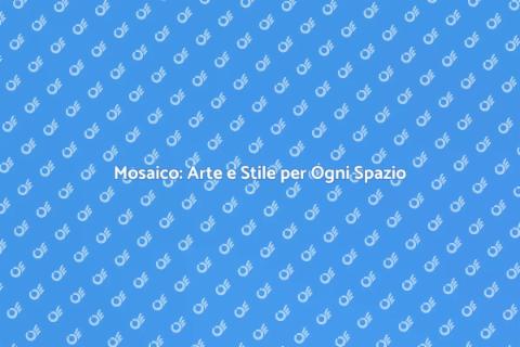 Tessere di Mosaico per il Tuo Spazio