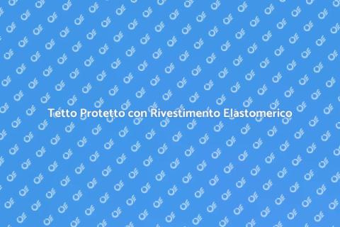 Rivestimento Elastomerico Tetto Efficace