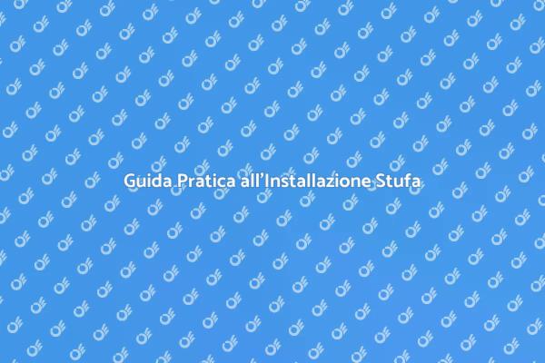 Installare Stufa a Pellet con Facilità
