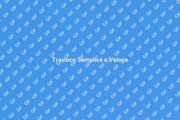 Trasferirsi Facile e Veloce