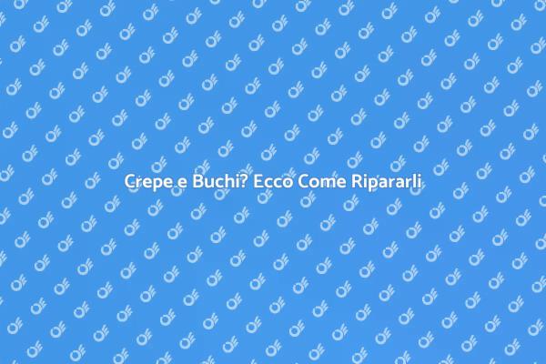 Riparazione di Crepe e Buchi Efficace