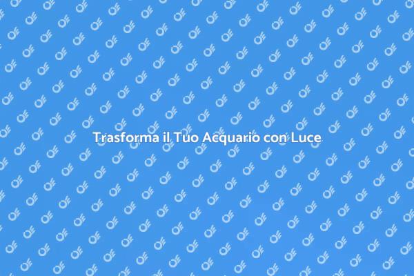La Luce Magica per il Tuo Acquario