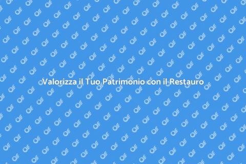 Restauro: Rinasce la Bellezza Nascosta