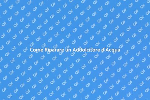 Riparare un Addolcitore d'Acqua