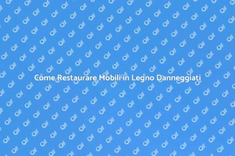 Restaurare Mobili in Legno Rovinati