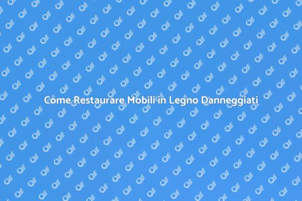 Tecniche per Restaurare Mobili in Legno