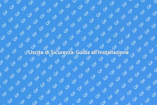 Sicurezza Domestica: Uscite di Emergenza