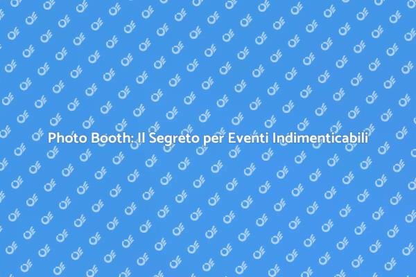 Photo Booth: Divertimento per il Tuo Evento