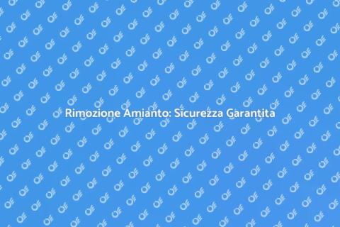 Smaltimento Amianto Sicuro e Professionale