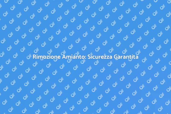 Proteggi la tua casa dall'amianto