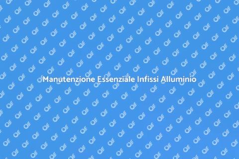 Manutenzione Infissi in Alluminio