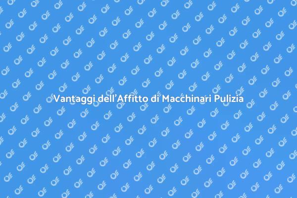 Migliora le Pulizie con Macchinari Affittati