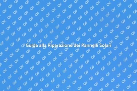 Riparazione Pannelli Solari Efficace