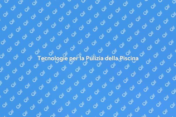 Rivoluziona la Pulizia della Piscina