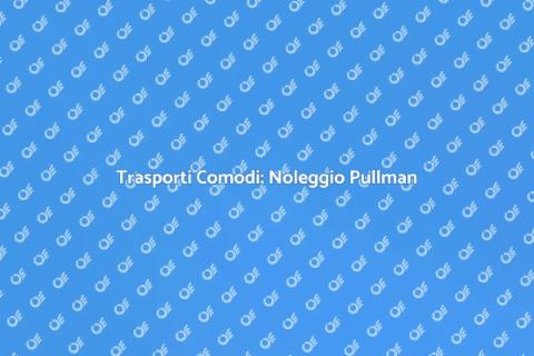 Noleggiare un Pullman per Viaggi