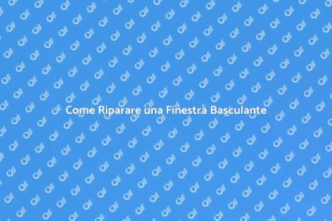 Riparare una Finestra Basculante
