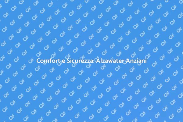 Innovazione per Anziani: Alzawater