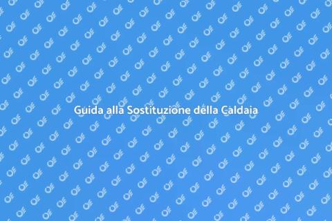 Sostituzione Caldaia: Vantaggi e Guida