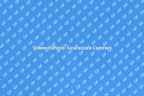 Installazione Videocitofono Sicura