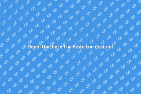 Costumi e Trucco per Feste Indimenticabili