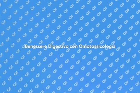 Omotossicologia per Digestione Sana