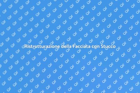 Stucco per una Facciata da Sogno