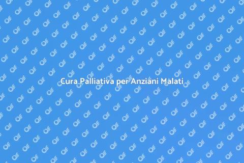 Assistenza Palliativa Anziani Malati