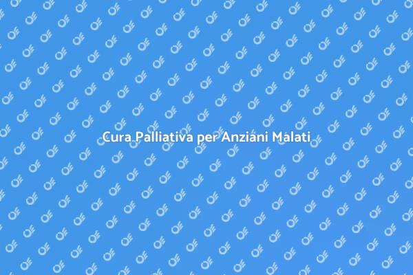 Supporto Palliativo per Anziani Malati