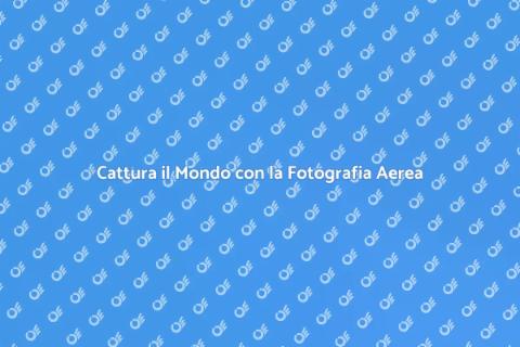 Sessione Fotografica Aerea Su Misura