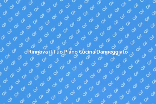 Ristrutturare la Cucina: Piano Danneggiato