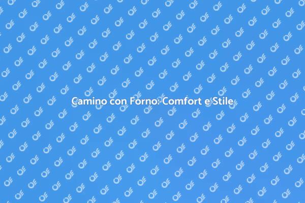 Scopri il Camino in Muratura con Forno
