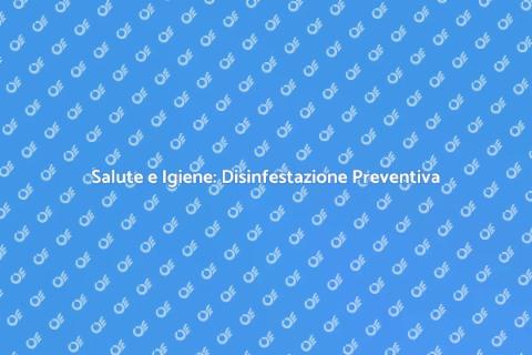 Disinfestazione Preventiva per Ambienti Sani